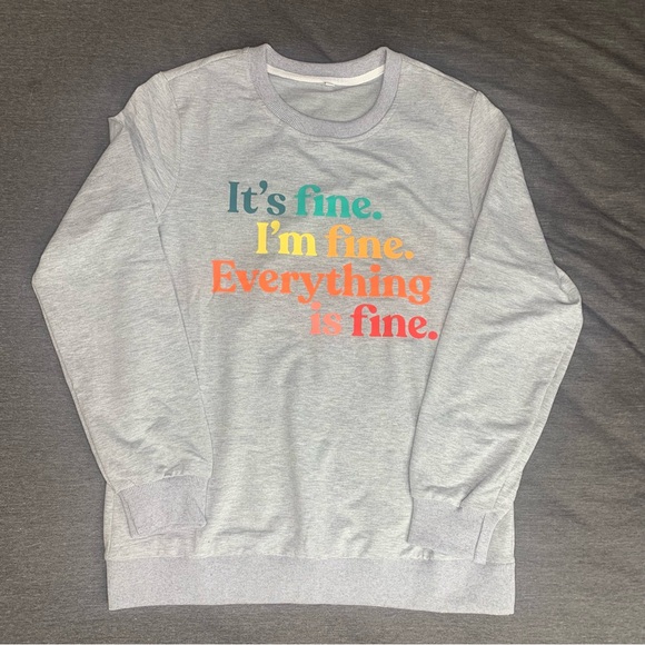 Tops - NEW I’m Fine Sweatshirt - Gray Size Small